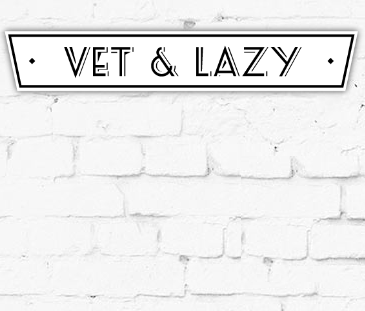 Vet & Lazy